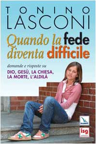 Quando la fede diventa difficile. Domande e risposte su Dio, Gesù, la Chiesa, la morte, l'aldilà book