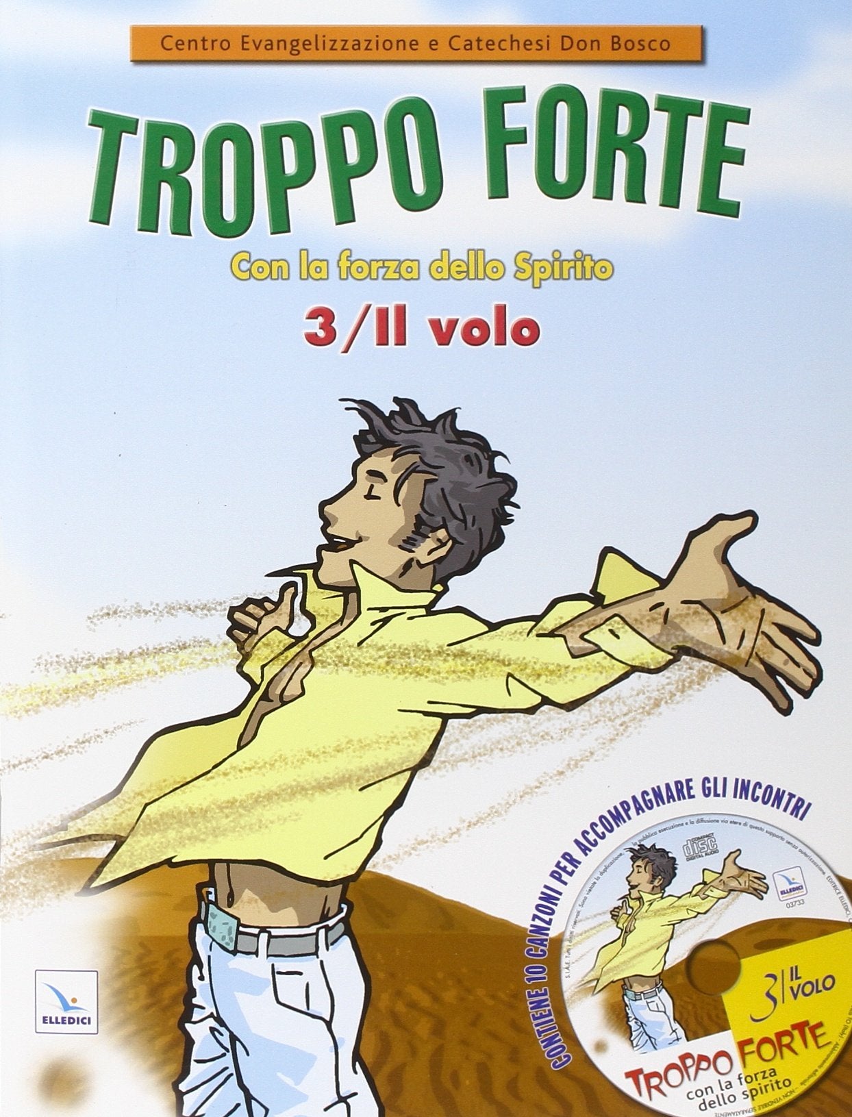 Troppo forte. Con CD Audio. Il volo. Con la forza dello Spirito. (Vol. 3) Religion & Esotericism