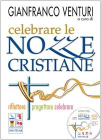 Celebrare le nozze cristiane. Riflettere progettare celebrare. Con CD-ROM (Materiali e strumenti per la celebrazione, Band 108) Religion & Esotericism