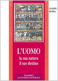 L'uomo, la sua natura, il suo destino. Antropologia cristiana book