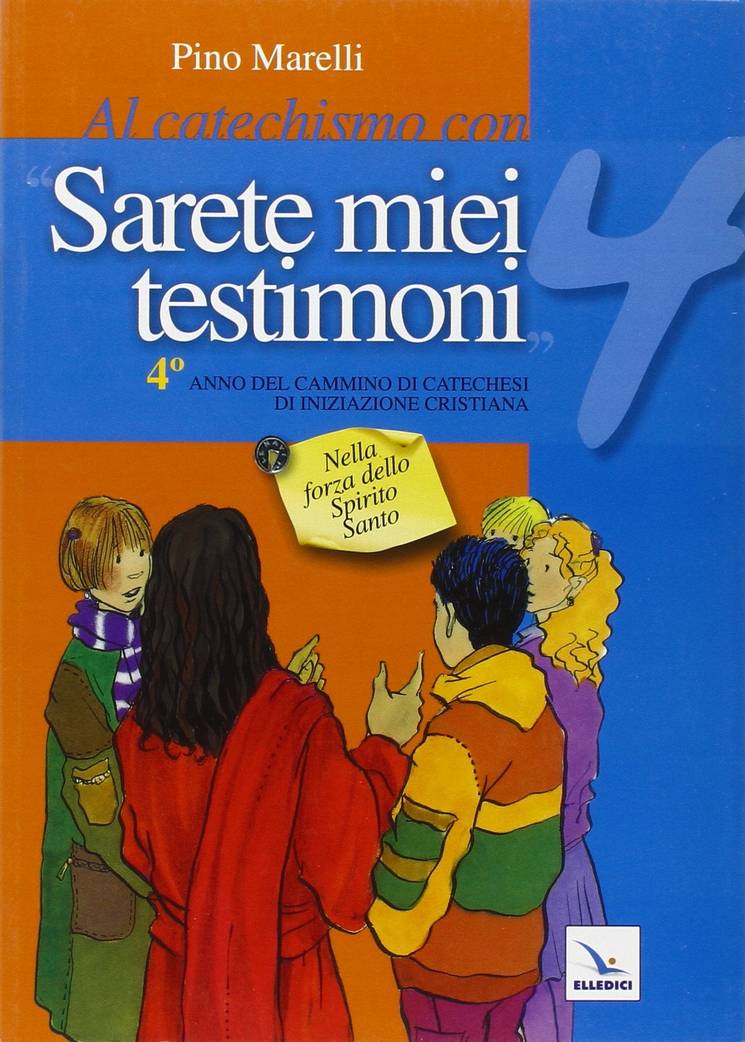 Al catechismo con «Sarete miei testimoni».Quaderno laboratorio per il cammino di catechesi. Nella forza dello Spirito Santo (Vol. 4) (Sussidi catechismo iniziazione cristiana dei fanciulli) Religion & Esotericism
