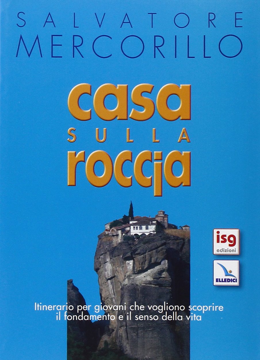 Casa sulla roccia. Itinerario per giovani che vogliono scoprire il fondamento e il senso della vita (Meditazioni per adolescenti e giovani, Band 6) Books