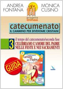 Progetto Emmaus. Catecumenato. Celebriamo l'amore del Padre. Guida (Vol. 3) Religion & Esotericism