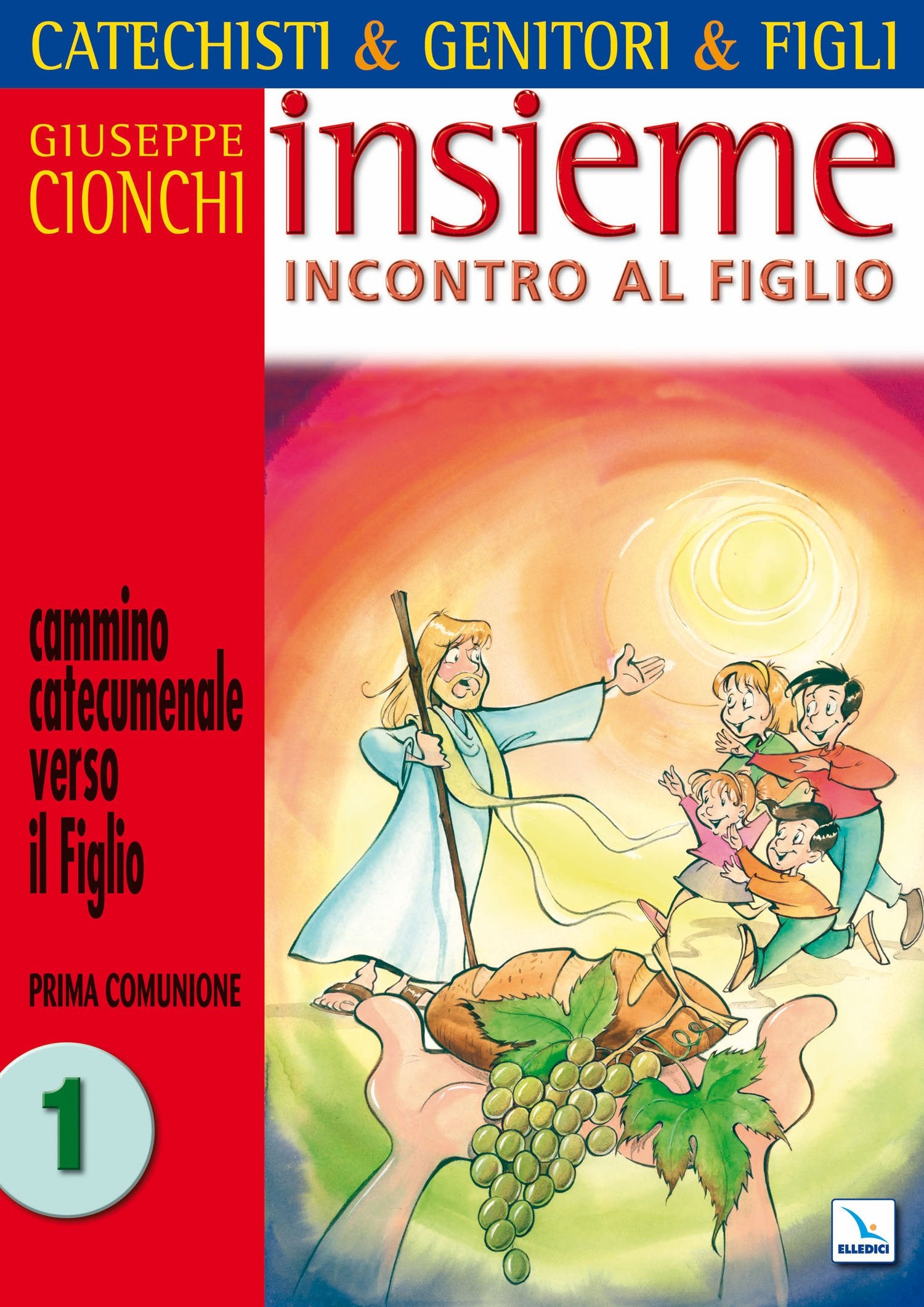 Catechisti & genitori & figli. Insieme incontro al Figlio. Cammino catecumenale verso il Figlio. Prima Comunione (Vol. 1) (Sussidi catechismo iniziazione cristiana dei fanciulli) Religion & Esotericism