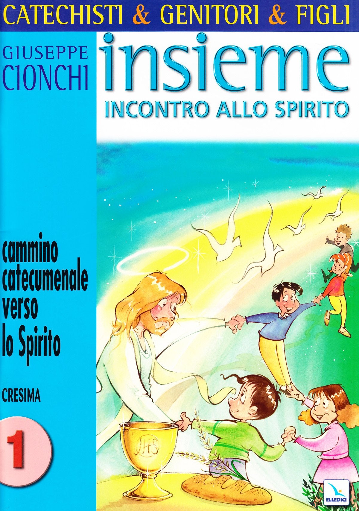 Catechisti & genitori & figli. Insieme incontro allo Spirito. Cammino catecumenale verso lo Spirito. Cresima (Vol. 1) (Sussidi catechismo iniziazione cristiana dei fanciulli) Religion & Esotericism