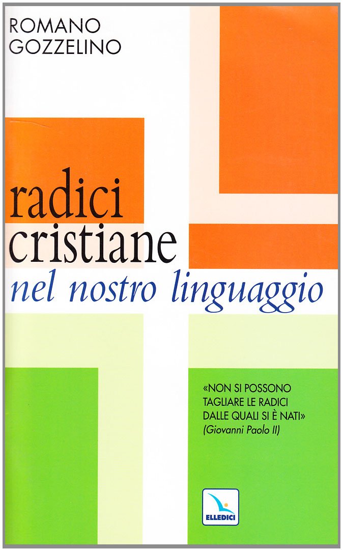 Radici cristiane nel nostro linguaggio. Non si possono tagliare le radici dalle quali si è nati Social Sciences