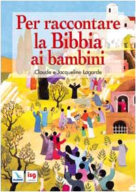 Per raccontare la Bibbia ai bambini. Ediz. illustrata (Orientamenti per la catechesi, Band 73) Religion & Esotericism