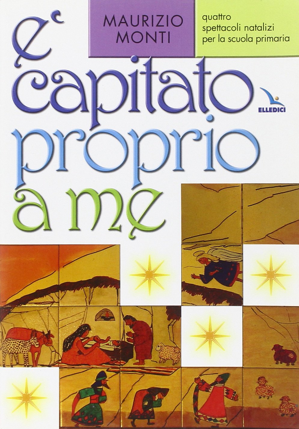 È capitato proprio a me. Quattro spettacoli natalizi per la scuola primaria. Ediz. illustrata (Teatro a scuola, Band 59) Professional & Reference Books