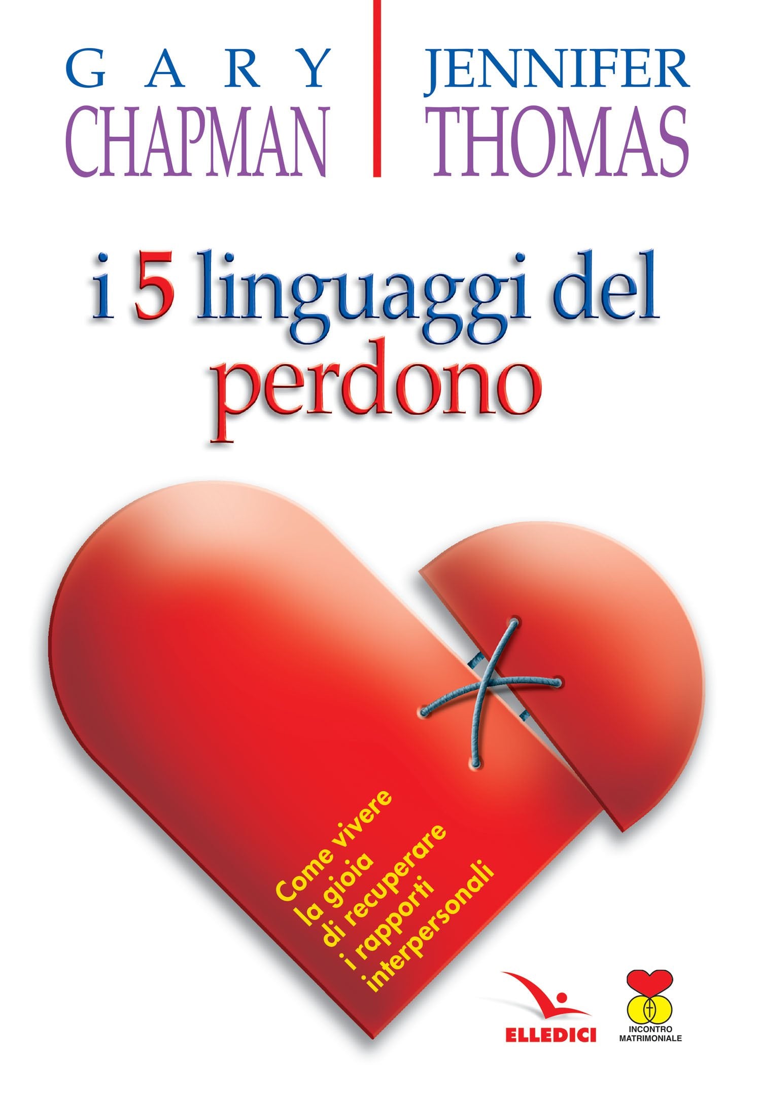 I cinque linguaggi del perdono. Come vivere la gioia di recuperare i rapporti interpersonali Religion & Esotericism