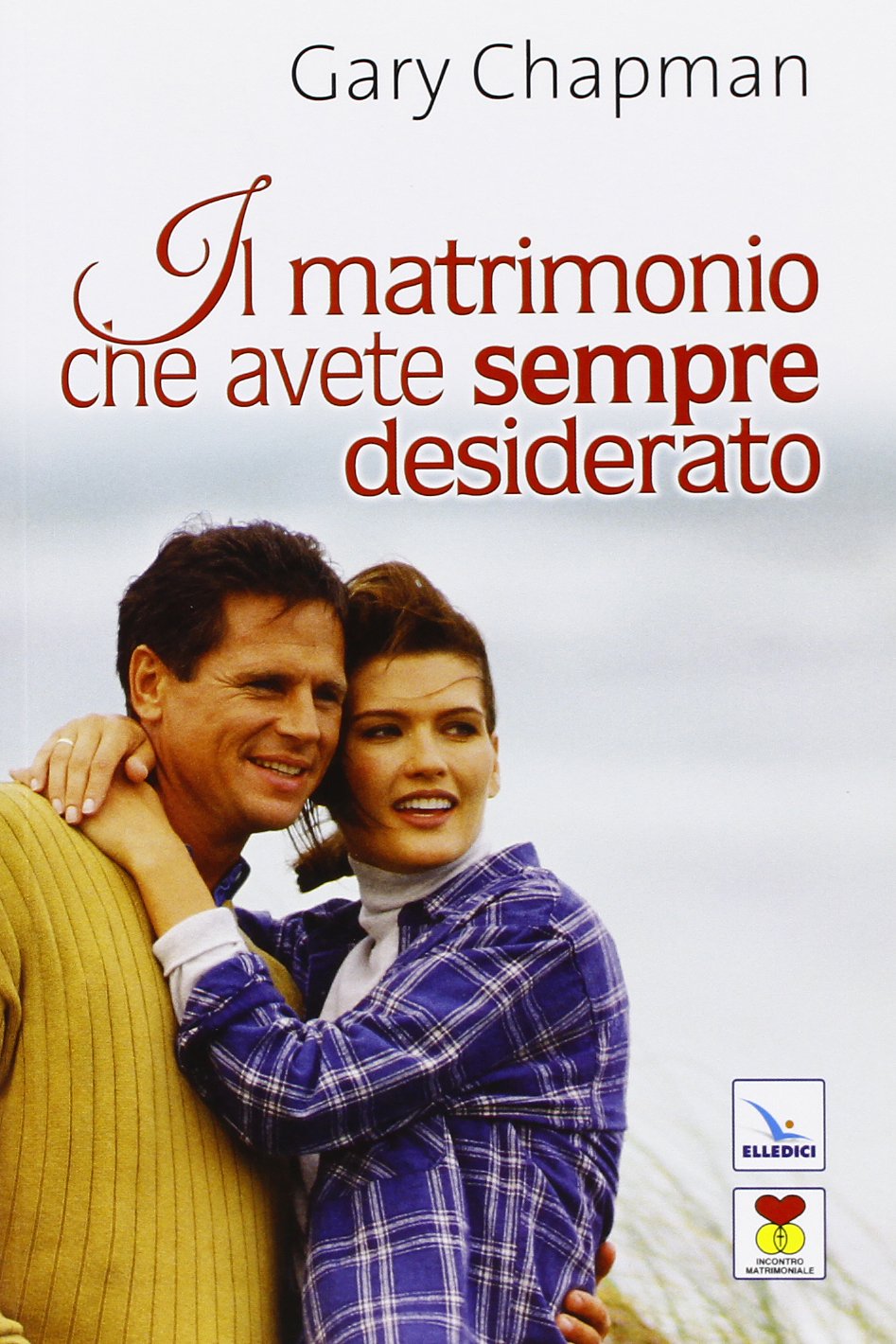 Il matrimonio che avete sempre desiderato (Matrimonio e famiglia, Band 64) Religion & Esotericism