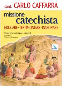 Missione catechista. Educare testimoniare insegnare. Percorsi formativi per i catechisti (Essere catechista, Band 50) Religion & Esotericism