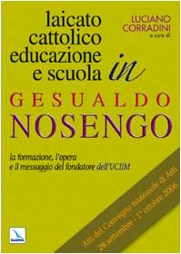 Laicato cattolico, educazione e scuola in Gesualdo Nosengo. La formazione, l'opera e il messaggio del fondatore dell'UCIIM. Atti del Convegno nazionale Religion & Esotericism
