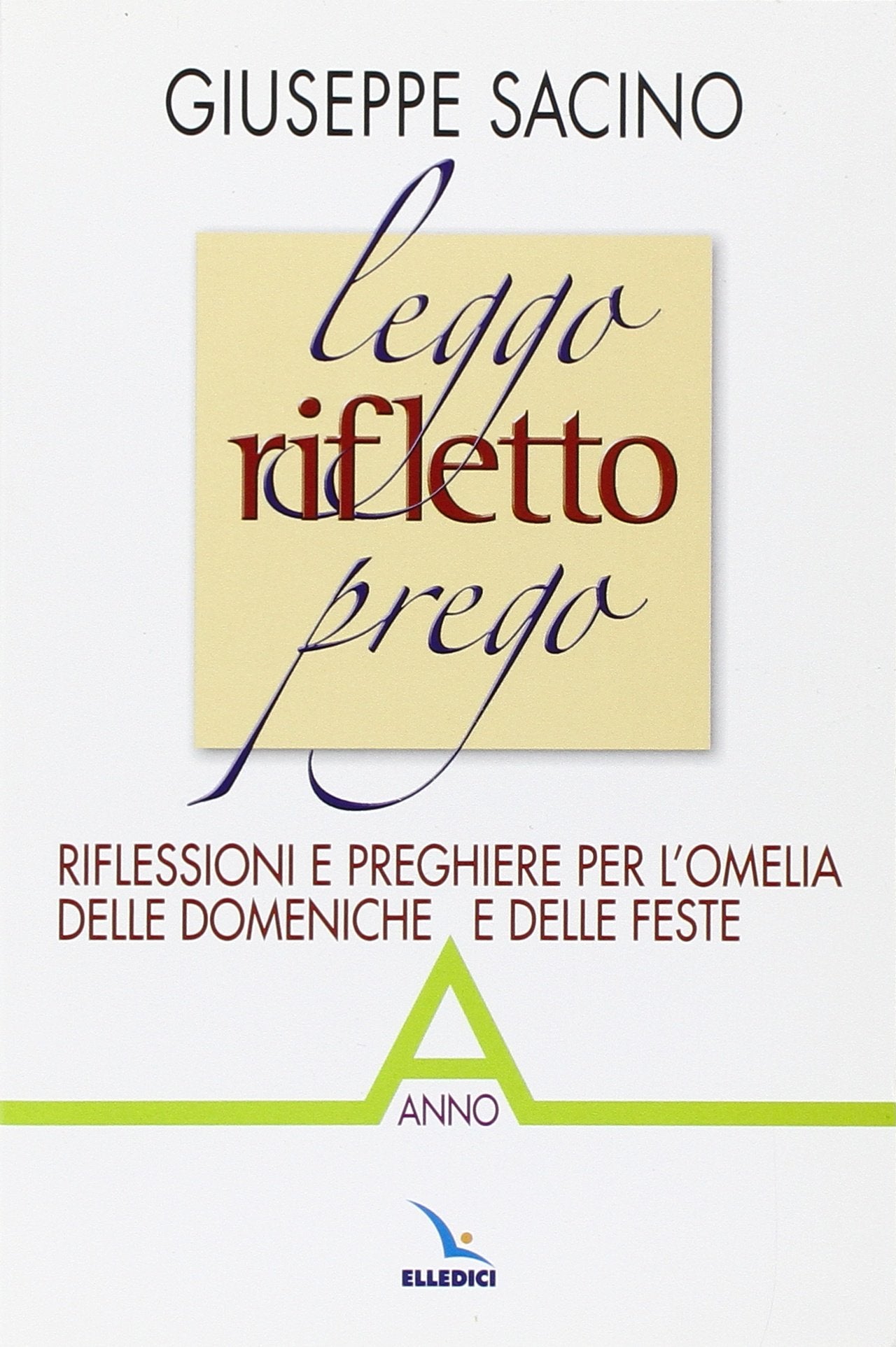 Leggo rifletto prego. Riflessioni e preghiere per l'omelia delle domeniche e delle feste. Anno A (L' omelia nella celebrazione eucaristica, Band 30) Religion & Esotericism