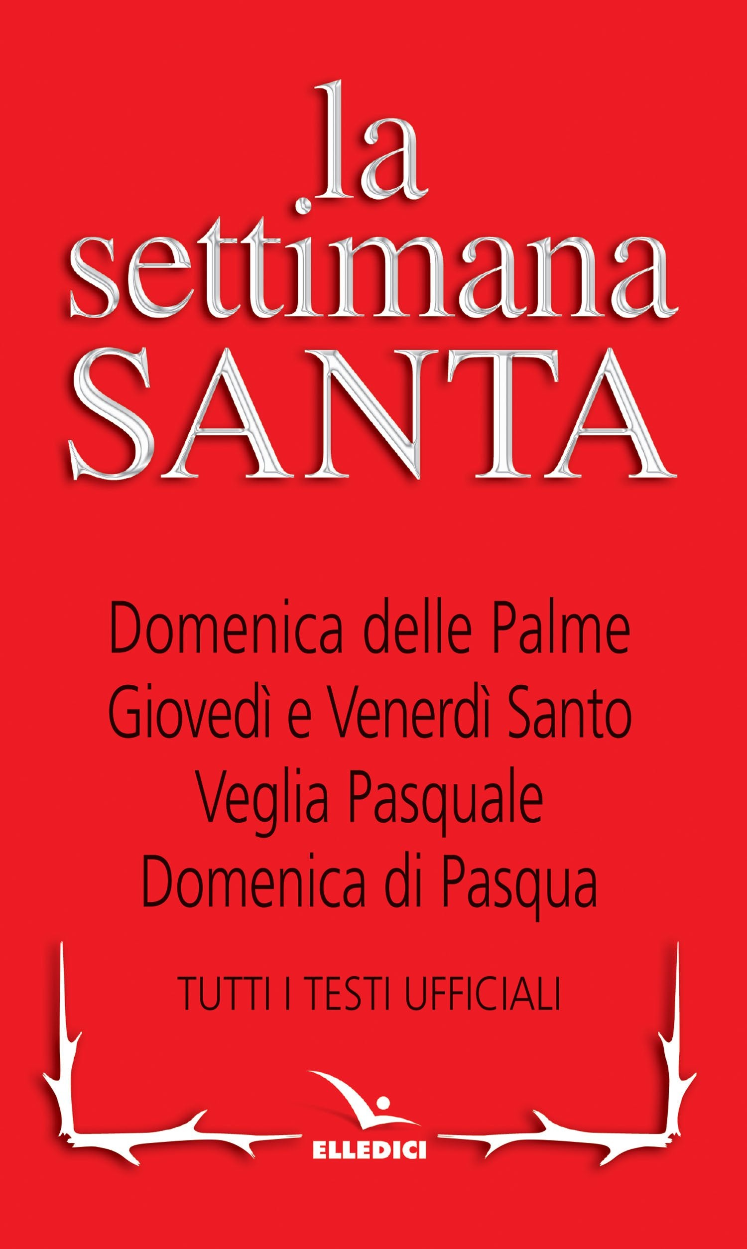 La Settimana santa. Tutti i testi ufficiali Religion & Esotericism