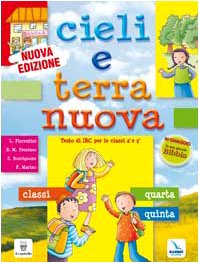 Cieli e terra nuova. Testo di Irc per le classi 4 e 5. Scuola primaria. Con Schede di verifica e La mia piccola Bibbia Professional & Reference Books