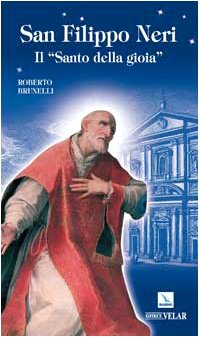 San Filippo Neri. Il «santo della gioia» (Biografie, Band 156) Politics & History