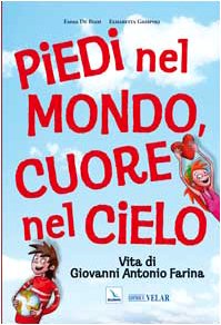 Piedi nel mondo, cuore nel cielo. Vita di Giovanni Antonio Farina (Biografie, Band 74) Politics & History
