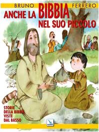 Anche la Bibbia nel suo piccolo. Storie della Bibbia viste dal basso. Ediz. illustrata Non-fiction