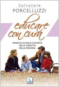 Educare con cura. Famiglia, scuola e società nella crescita della persona book