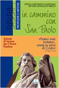 In cammino con San Paolo. Fatevi miei imitatori come io sono di Cristo. Schede di lavoro per l'Anno Paolino (Bibbia. Proposte e metodi, Band 45) Religion & Esotericism