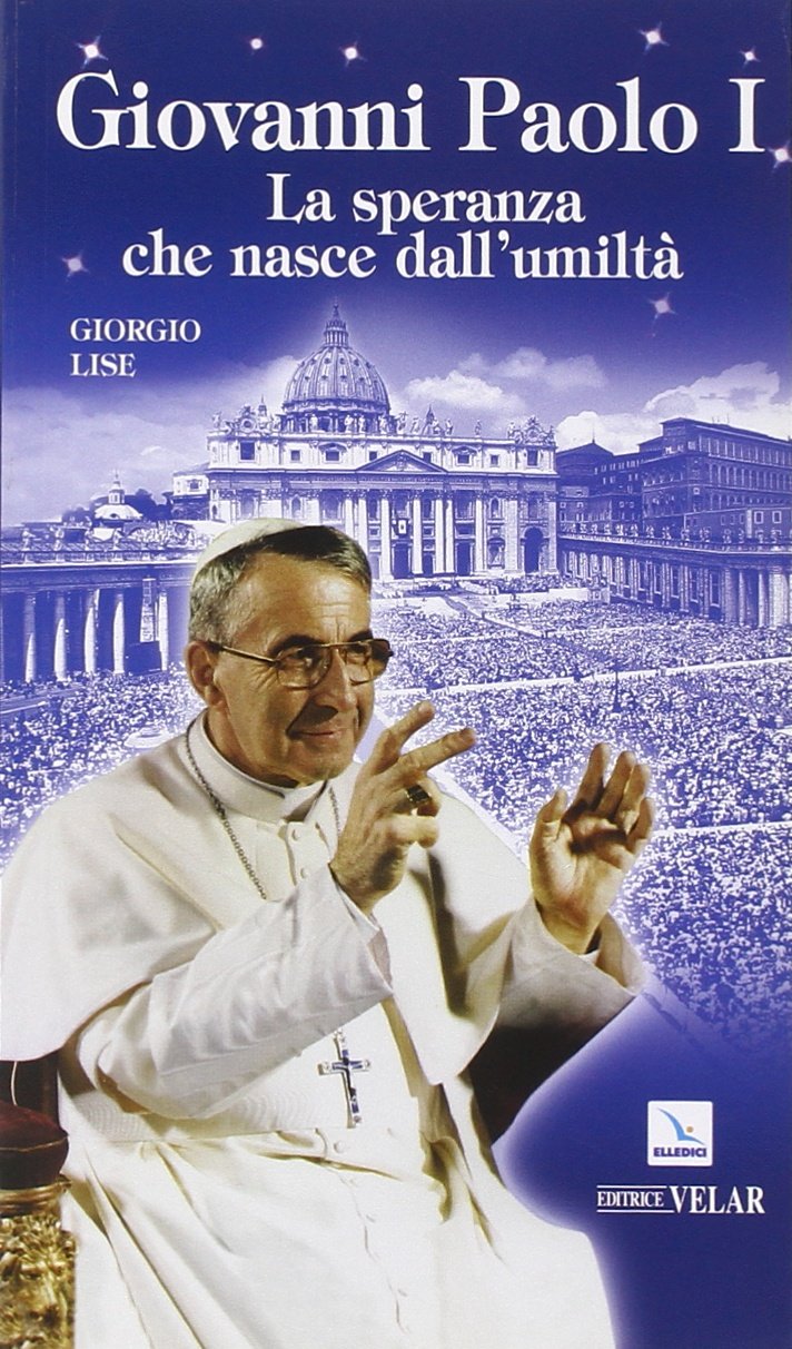 Giovanni Paolo I. La speranza che nasce dall'umiltà (Biografie, Band 174) Politics & History