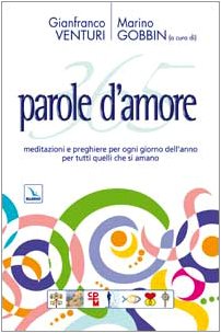 365 parole d'amore. Meditazioni e preghiere per ogni giorno dell'anno per tutti quelli che si amano book
