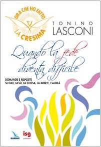 Quando la fede diventa difficile. Domande e risposte su Dio, Gesù, la Chiesa, la morte, l'aldilà book