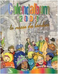 Calendalbum 2009. La messa dei bambini. Ediz. illustrata (Agende, calendari, semestrini, Band 15) Non-fiction