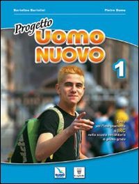 Progetto uomo nuovo. Materiali per il docente. Testo di IRC per la Scuola media (Vol. 1) Professional & Reference Books