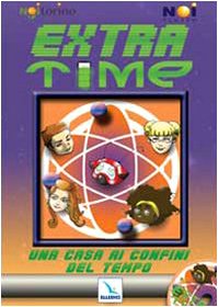 Extra-Time. Una casa ai confini del tempo. Con CD-ROM Religion & Esotericism