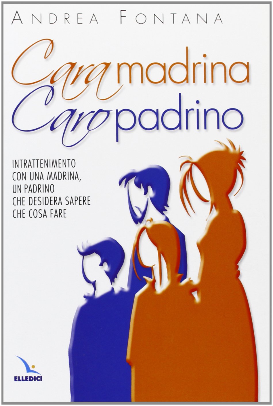 Cara madrina, caro padrino. Intrattenimento con una madrina, un padrino che desidera sapere che cosa fare (Catechisti parrocchiali, Band 20) Religion & Esotericism