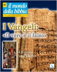 Il mondo della Bibbia. Vangeli: il vero e il falso. La verità su Pilato (2009) (Vol. 2) Reference Books