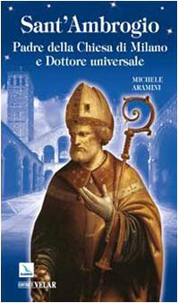 Sant'Ambrogio. Padre della Chiesa di Milano e Dottore universale Politics & History