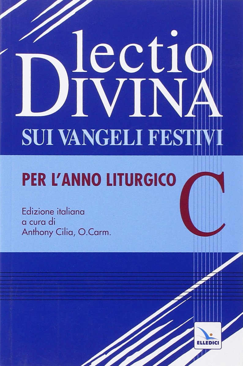 Lectio divina sui Vangeli festivi. Per l'Anno liturgico C. Meditando giorno e notte nella legge del Signore (L' omelia nella celebrazione eucaristica, Band 35) Religion & Esotericism