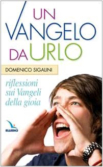 Un Vangelo da urlo. Riflessioni sui Vangeli della gioia. La pietra nello stagno (Primavera. Mondo giovane, Band 54) Religion & Esotericism
