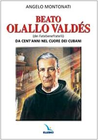Beato Olallo Valdés (dei Fatebenefratelli). Da cent'anni nel cuore dei cubani Politics & History
