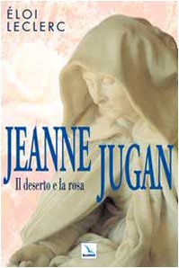 Jeanne Jugan. Il deserto e la rosa book