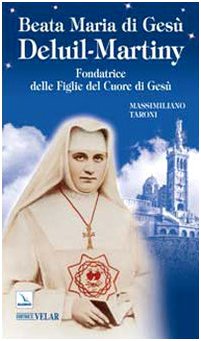 Beata Maria di Gesù Deluil-Martiny. Fondatrice delle Figlie del Cuore di Gesù (Biografie, Band 220) Politics & History