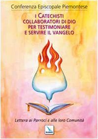 I catechisti collaboratori di Dio per testimoniare il Vangelo. Lettera ai Parroci e alle loro Comunità (Orientamenti per la catechesi) Religion & Esotericism