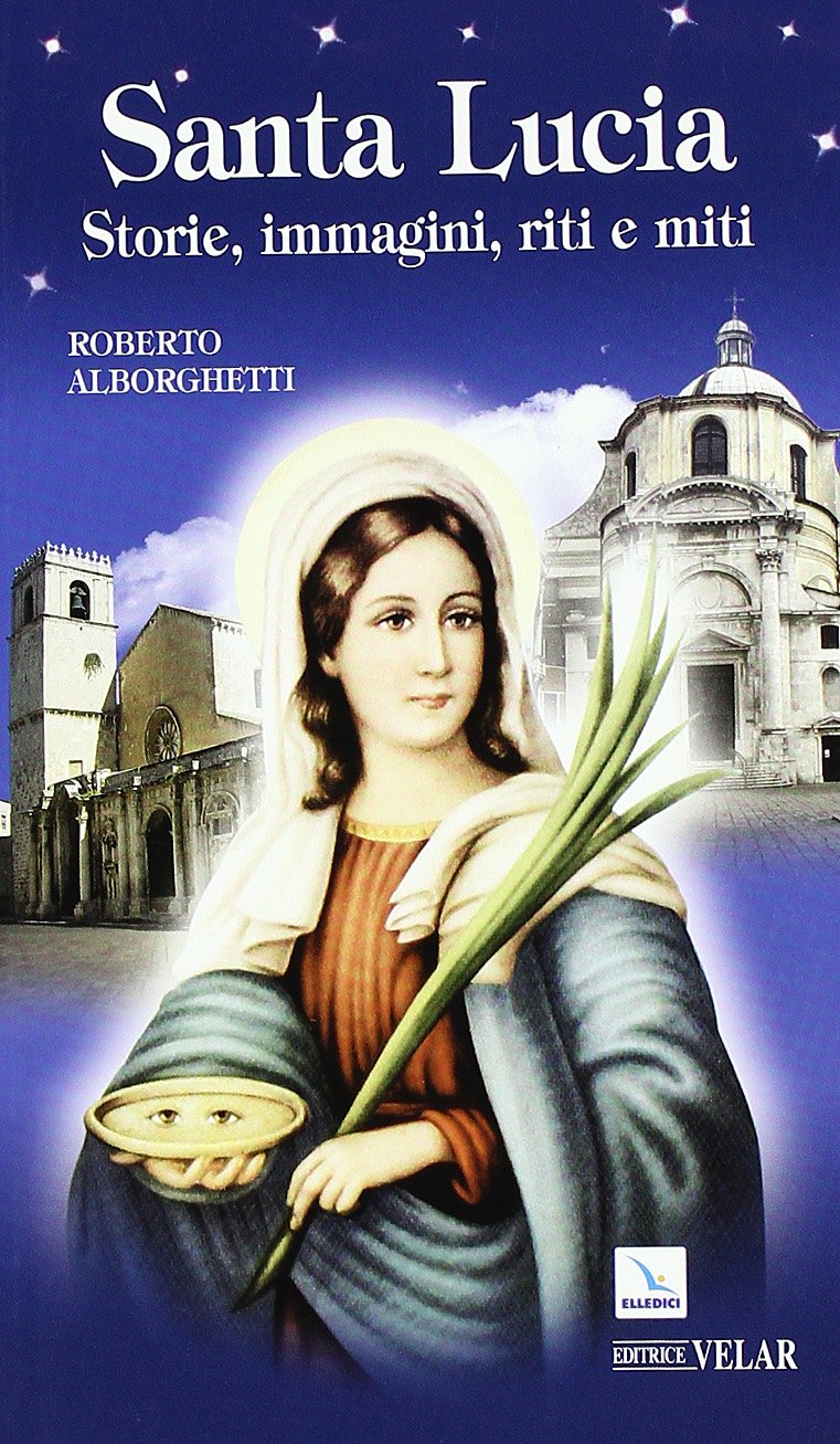 Santa Lucia. Storie, immagini, riti e miti (Biografie, Band 231) Politics & History