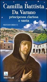 Camilla Battista Da Varano. Principessa, clarissa e santa Philosophy