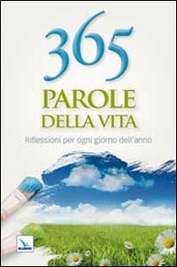 365 parole della vita. Riflessioni per ogni giorno dell'anno (Pensieri per la riflessione, Band 37) Contemporary literature