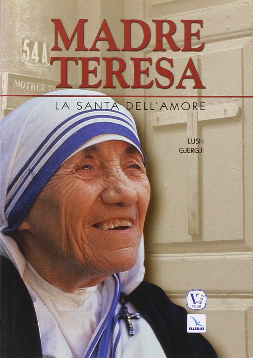 Madre Teresa. La santa dell'amore Politics & History