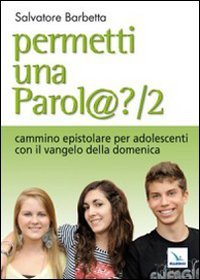 Permetti una parol@? Cammino epistolare per adolescenti con il vangelo della domenica. Anno A (Vol. 2) book
