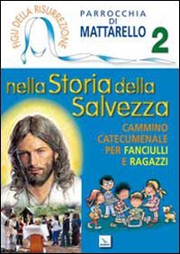 Figli della Risurrezione. Nella storia della salvezza. Cammino catecumenale per fanciulli e ragazzi (Vol. 2) Religion & Esotericism