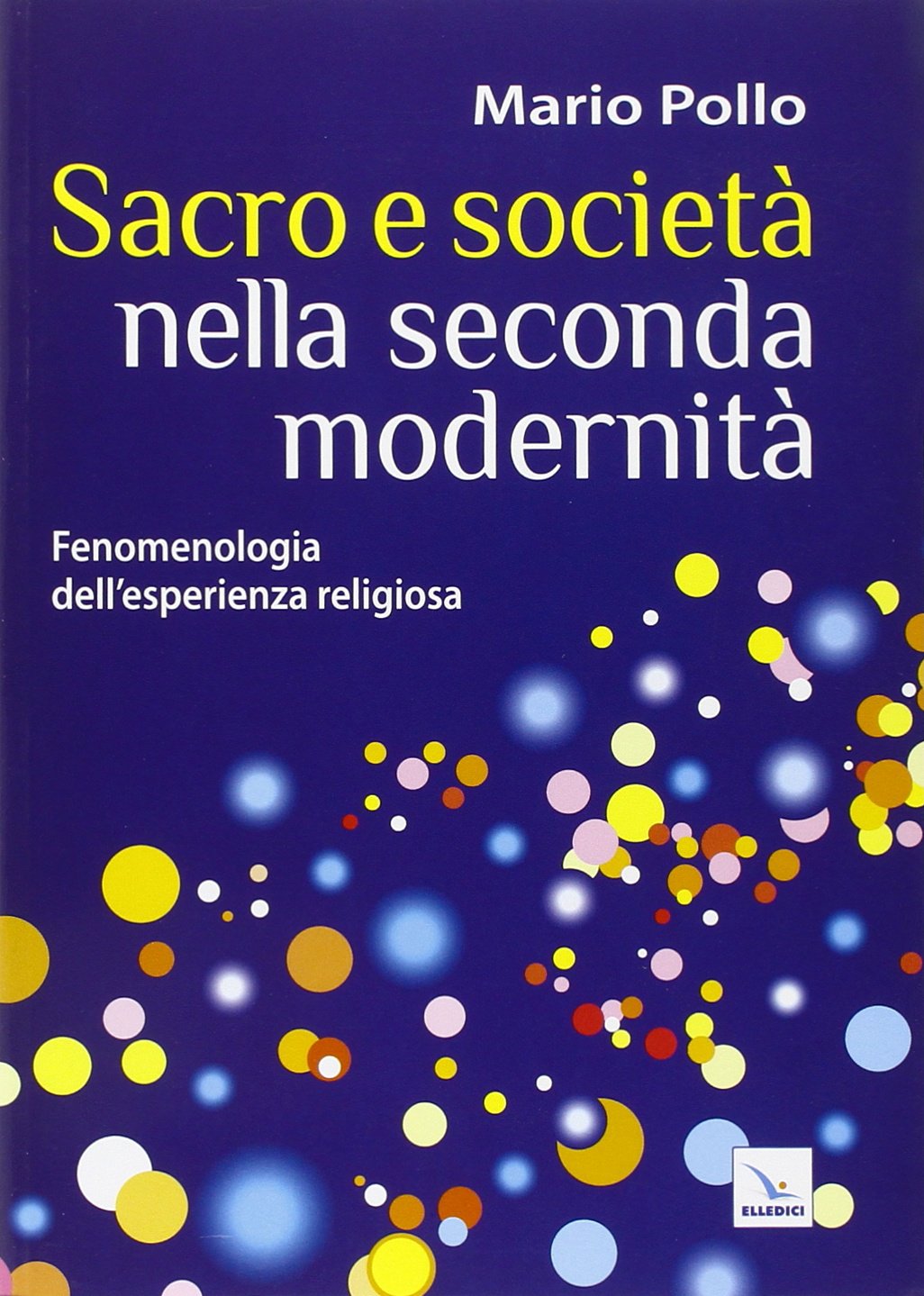 Sacro e società nella seconda modernità. Fenomenologia dell'esperienza religiosa book