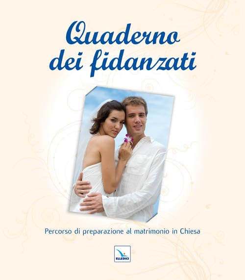 Quaderno dei fidanzati. Percorso di preparazione al matrimonio in Chiesa Religion & Esotericism