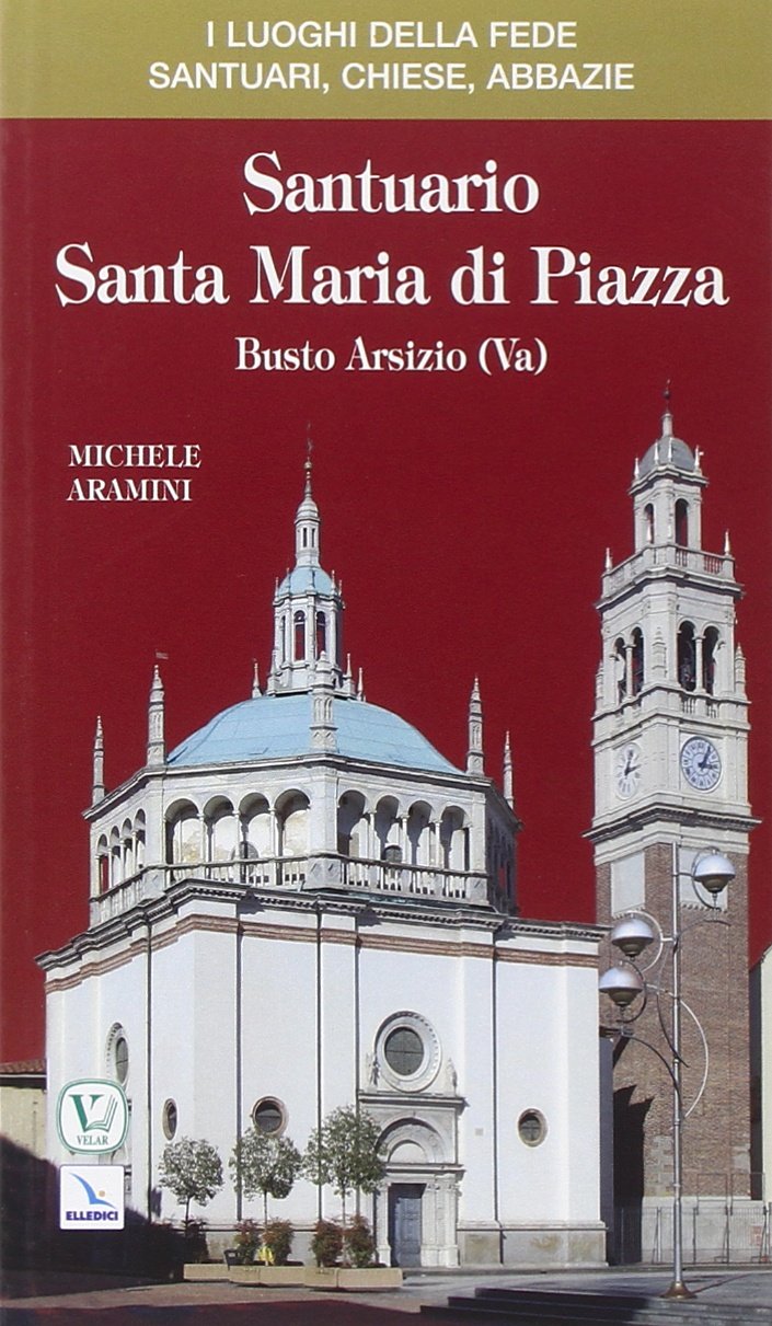 Santuario Santa Maria di Piazza. Busto Arsizio (Va) book