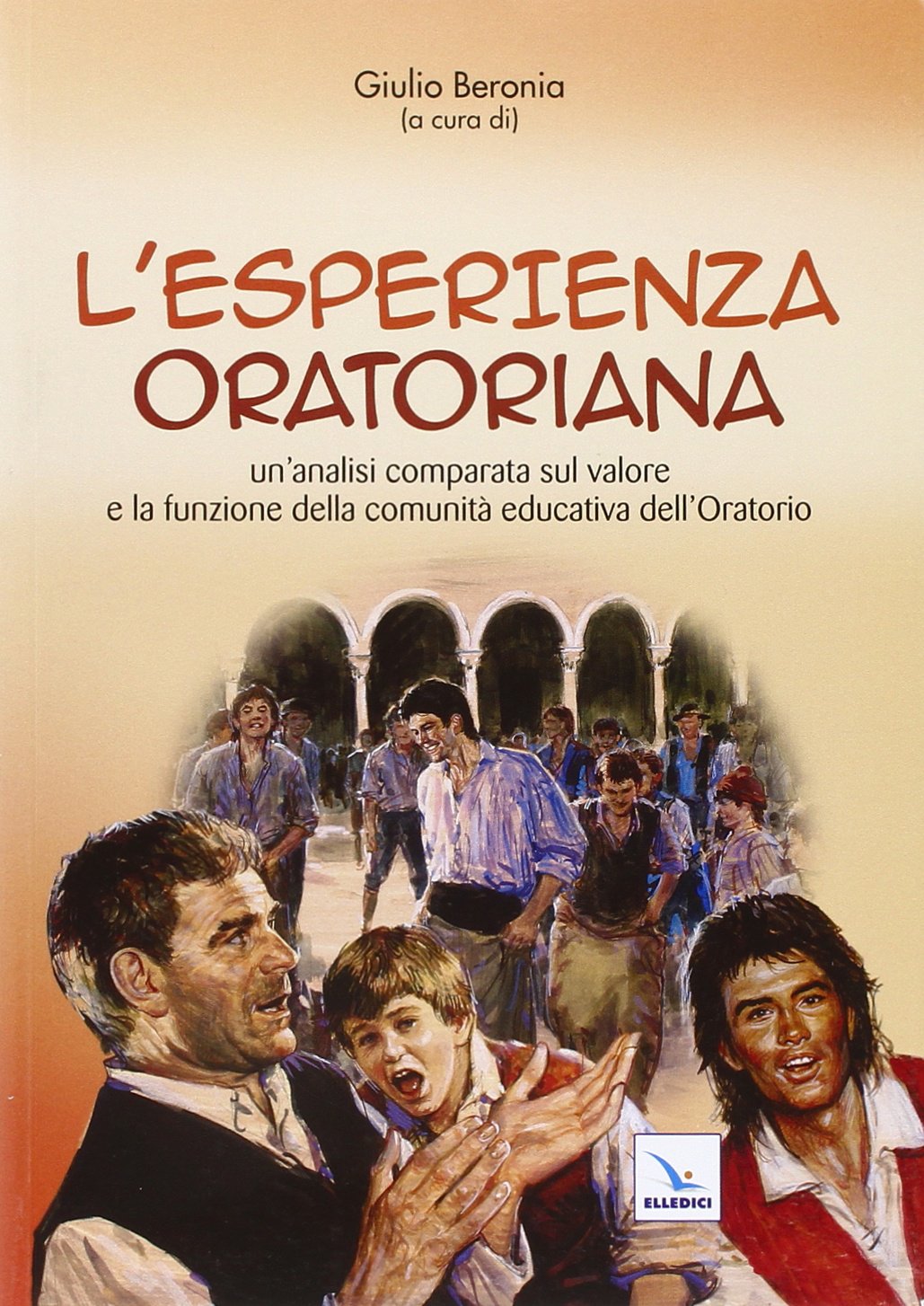 L'esperienza oratoria. Un'analisi comparata sul valore e la funzione della comunità educativa dell'oratorio book
