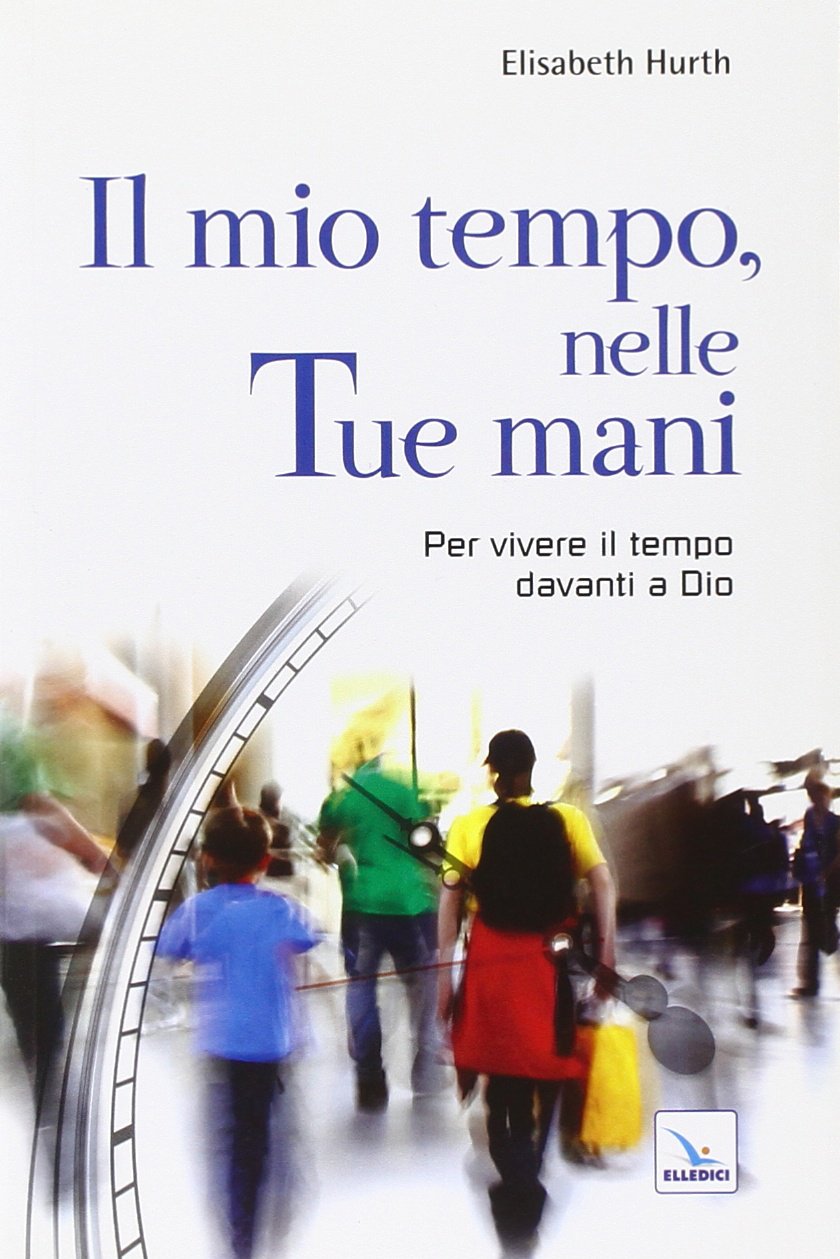Il mio tempo, nelle tue mani. Per vivere il tempo davanti a Dio (Cristiani nella metropoli, Band 2) Religion & Esotericism